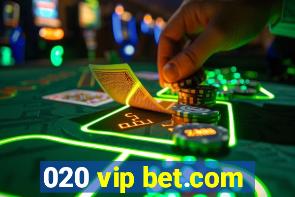 020 vip bet.com